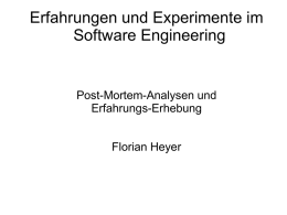 Erfahrungen und Experimente im Software Engineering  Post-Mortem-Analysen und Erfahrungs-Erhebung Florian Heyer Gliederung 1.Einführung 2.Post-Mortem-Analyse 1.Prozess 2.Methoden 3.Beurteilung  3.Varianten / Alternativen 4.Beispiele  5.Schluss 2 / 26