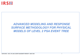 ADVANCED MODELING AND RESPONSE SURFACE METHODOLOGY FOR PHYSICAL MODELS OF LEVEL 2 PSA EVENT TREE  CSNI/WG-RISK – LEVEL 2 PSA AND ACCIDENT MANAGEMENT.