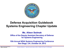 Defense Acquisition Guidebook Systems Engineering Chapter Update Ms. Aileen Sedmak Office of the Deputy Assistant Secretary of Defense for Systems Engineering 15th Annual NDIA Systems.