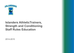 Islanders AthleticTrainers, Strength and Conditioning Staff Rules Education 2014-2015 Agenda  Unethical Conduct Prospects Initial Eligibility/Non-Qualifiers Academics Playing and Practice Seasons • In Season Limitations • Practice Prior to Enrollment Summer Athletic.