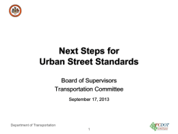 County of Fairfax, Virginia  Next Steps for Urban Street Standards Board of Supervisors Transportation Committee September 17, 2013  Department of Transportation.