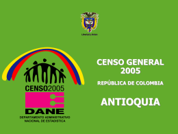 DEPARTAMENTO ADMINISTRATIVO NACIONAL DE ESTADISTICA5  Libertad y Orden  CENSO GENERALREPÚBLICA DE COLOMBIA  ANTIOQUIA DEPARTAMENTO ADMINISTRATIVO NACIONAL DE ESTADISTICA.