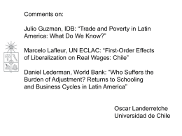 Comments on: Julio Guzman, IDB: “Trade and Poverty in Latin America: What Do We Know?” Marcelo Lafleur, UN ECLAC: “First-Order Effects of Liberalization on.