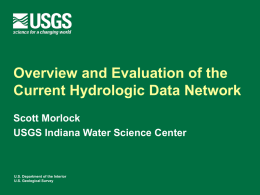 Overview and Evaluation of the Current Hydrologic Data Network Scott Morlock USGS Indiana Water Science Center  U.S.