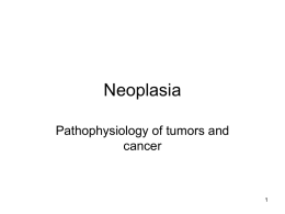 Neoplasia Pathophysiology of tumors and cancer The following pictures and descriptions were found at:  wwwmedlib.med.utah.edu/WebPath/NEOHTML.