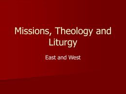 Missions, Theology and Liturgy East and West The Germanization of Western Europe: “Franks”