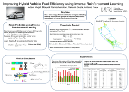 Improving Hybrid Vehicle Fuel Efficiency using Inverse Reinforcement Learning Adam Vogel, Deepak Ramachandran, Rakesh Gupta, Antoine Raux Key Idea Use a more energy-efficient.