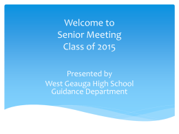 Welcome to Senior Meeting Class of 2015 Presented by West Geauga High School Guidance Department.