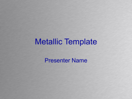 Metallic Template Presenter Name Example of a Bullet Point Slide &bull; Bullet Point 1 &bull; Bullet Point 2 &ndash; Sub Bullet.