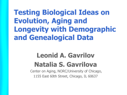 Testing Biological Ideas on Evolution, Aging and Longevity with Demographic and Genealogical Data Leonid A.
