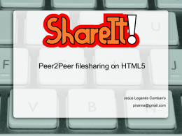 Peer2Peer filesharing on HTML5  Jesús Leganés Combarro piranna@gmail.com Que es HTML5   WHATWG, excinsión de W3C    Tags HTML + objetos JavaScript + CSS3      Multimedia    Interactividad    Estilos y efectos.