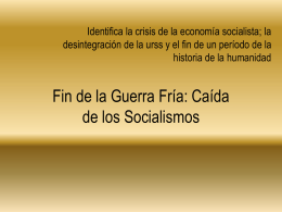 Identifica la crisis de la economía socialista; la desintegración de la urss y el fin de un período de la historia de.