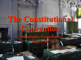 The Constitutional Convention Philadelphia, Pennsylvania May, 1787 Pennsylvania State House Who Was There?     Seventy-four delegates from twelve states were elected. Fifty-five delegates attended at one time or another.