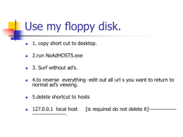 Use my floppy disk.   1. copy short cut to desktop.    2.run NoAdHOSTS.exe    3.