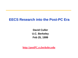 EECS Research into the Post-PC Era David Culler U.C. Berkeley Feb 25, 1999  http://postPC.cs.berkeley.edu.