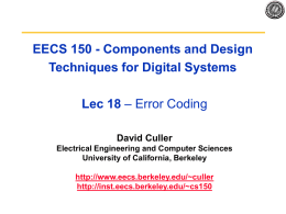 EECS 150 - Components and Design Techniques for Digital Systems Lec 18 – Error Coding David Culler Electrical Engineering and Computer Sciences University of California,