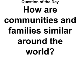 Question of the Day  How are communities and families similar around the world? Question of the Day  In what ways is Sanu proud of her heritage?