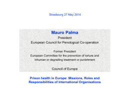 Strasbourg 27 May 2014  Mauro Palma President European Council for Penological Co-operation Former President European Committee for the prevention of torture and Inhuman or degrading treatment.