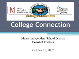 College Connection Manor Independent School District Board of Trustees October 15, 2007 Texas Higher Education Coordinating Board’s Strategic Plan “Closing the Gaps” Overview.