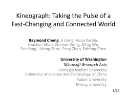 Kineograph: Taking the Pulse of a Fast-Changing and Connected World Raymond Cheng, Ji Hong, Aapo Kyrola, Youshan Miao, Xuetian Weng, Ming Wu, Fan Yang,