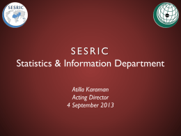 SESRIC Statistics & Information Department Atilla Karaman Acting Director 4 September 2013 O R G A N I S AT I O N O.