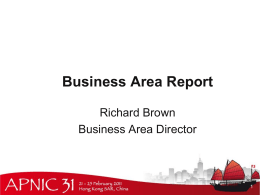Business Area Report Richard Brown Business Area Director Key Deliverables • Delivering Value • Member Fee Schedule • Non-Member Fee Schedule • Taxation Status  • Corporate Support •