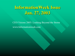 InformationWeek Issue Jan. 27, 2003 CEO Visions 2003: Looking Beyond the Storm www.Informationweek.com.