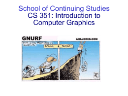 School of Continuing Studies CS 351: Introduction to Computer Graphics  CS 351 “Quiz” #1