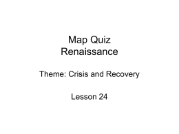 Map Quiz Renaissance Theme: Crisis and Recovery  Lesson 24 ID & SIG • Bubonic Plague, da Vinci, humanists, Hundred Years’ War, movable type, Renaissance, Renaissance art,
