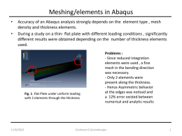 Meshing/elements in Abaqus • •  Accuracy of an Abaqus analysis strongly depends on the element type , mesh density and thickness elements. During a study.