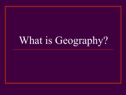 What is Geography? Geography     Geography is the study of the distribution and interaction of physical and human features on the earth Geographers use lots.