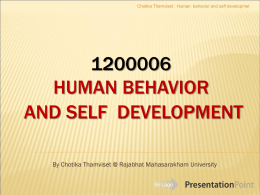 Chotika Thamviset : Human behavior and self developmet HUMAN BEHAVIOR AND SELF DEVELOPMENT By Chotika Thamviset @ Rajabhat Mahasarakham University Ihr Logo.