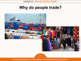LESSON 25 WHY DO PEOPLE TRADE?  © Rob Wilson / Shutterstock.com  Why do people trade?  25-1  HIGH SCHOOL ECONOMICS 3RD EDITION © COUNCIL FOR.