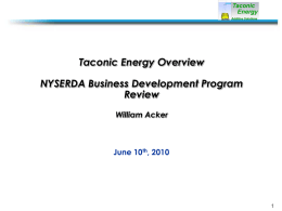 Taconic Energy Overview NYSERDA Business Development Program Review William Acker  June 10th, 2010 Taconic Energy Overview  Save billions of gallons of oil  Eliminate tens.