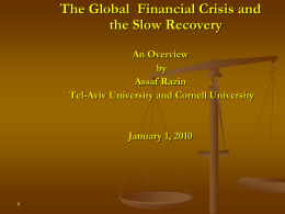 The Global Financial Crisis and the Slow Recovery An Overview by Assaf Razin Tel-Aviv University and Cornell University  January 1, 2010