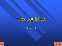 TERMOQUÍMICA Unidad 1 Contenidos (1) 1.- Sistemas, estados y funciones de estado. 2.- Primer principio de la Termodinámica.  3.- Energía interna y entalpía.