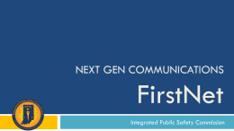 NEXT GEN COMMUNICATIONS  FirstNet Integrated Public Safety Commission FirstNet in Indiana • Gov.