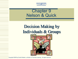 Chapter 9 Nelson & Quick Decision Making by Individuals & Groups  Copyright ©2005 by South-Western, a division of Thomson Learning.