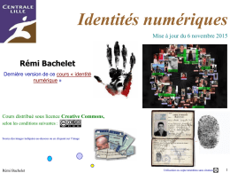 Identités numériques Mise à jour du 6 novembre 2015  Rémi Bachelet Dernière version de ce cours « identité numérique »  Cours distribué sous licence Creative.