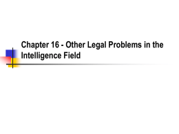 Chapter 16 - Other Legal Problems in the Intelligence Field Sample Selection Bias       What intelligence cases do you hear about?  WMD in.