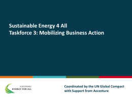 Sustainable Energy 4 All Taskforce 3: Mobilizing Business Action  Coordinated by the UN Global Compact with Support from Accenture.