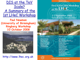 DIS at the TeV Scale? A Summary of the 1st LHeC Workshop Paul Newman (University of Birmingham) Ringberg Workshop 10 October 2008  http://www.lhec.org.uk.