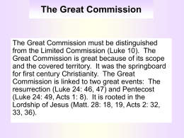 The Great Commission  The Great Commission must be distinguished from the Limited Commission (Luke 10).