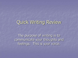 Quick Writing Review The purpose of writing is to communicate your thoughts and feelings.