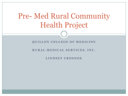 Pre- Med Rural Community Health Project QUILLEN COLLEGE OF MEDICINE  RURAL MEDICAL SERVICES, INC. LINDSEY CROSNOE.