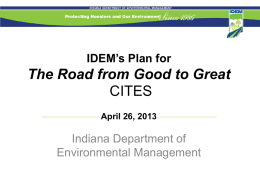 IDEM’s Plan for  The Road from Good to Great CITES April 26, 2013  Indiana Department of Environmental Management.
