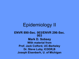 Epidemiology II ENVR 890-Sec. 003/ENVR 296-Sec.Mark D. Sobsey With material from Prof. Jack Colford, UC-Berkeley Dr.