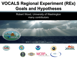 VOCALS Regional Experiment (REx) Goals and Hypotheses Robert Wood, University of Washington many contributors.