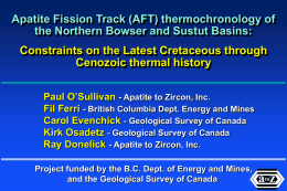 Apatite Fission Track (AFT) thermochronology of the Northern Bowser and Sustut Basins:  Constraints on the Latest Cretaceous through Cenozoic thermal history Paul O’Sullivan -