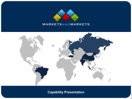 Capability Presentation www.MarketsandMarkets.com MnM Overview Founded in 2001, MnM is a full service market research and consulting firm that produces • 240 high-level,